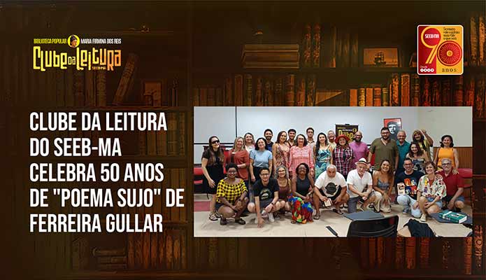 Clube da Leitura do SEEB-MA celebra 50 anos de "Poema Sujo" de Ferreira Gullar.